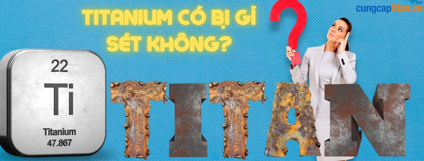 Titanium có bị gỉ không? có bền không?