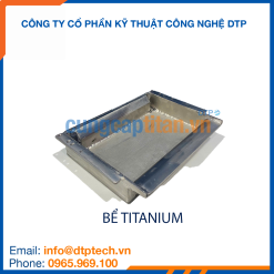 Bể chứa titanium chống ăn mòn, chịu hóa chất mạnh, sử dụng trong ngành công nghiệp xi mạ