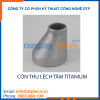 Côn thu lệch tâm titanium chất lượng cao, phù hợp hệ thống đường ống hóa chất